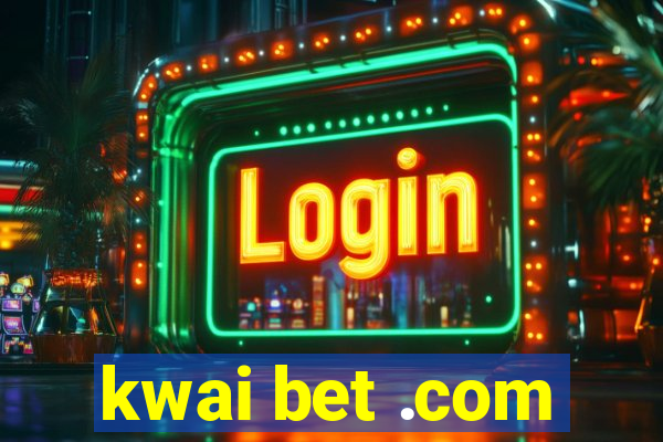 kwai bet .com